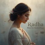 Radha: Bhakti in Classical Ragas - The Quantum Souls Song Download